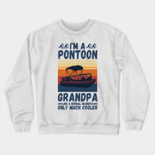 I’m a Pontoon grandpa like a normal grandpa only much cooler Crewneck Sweatshirt